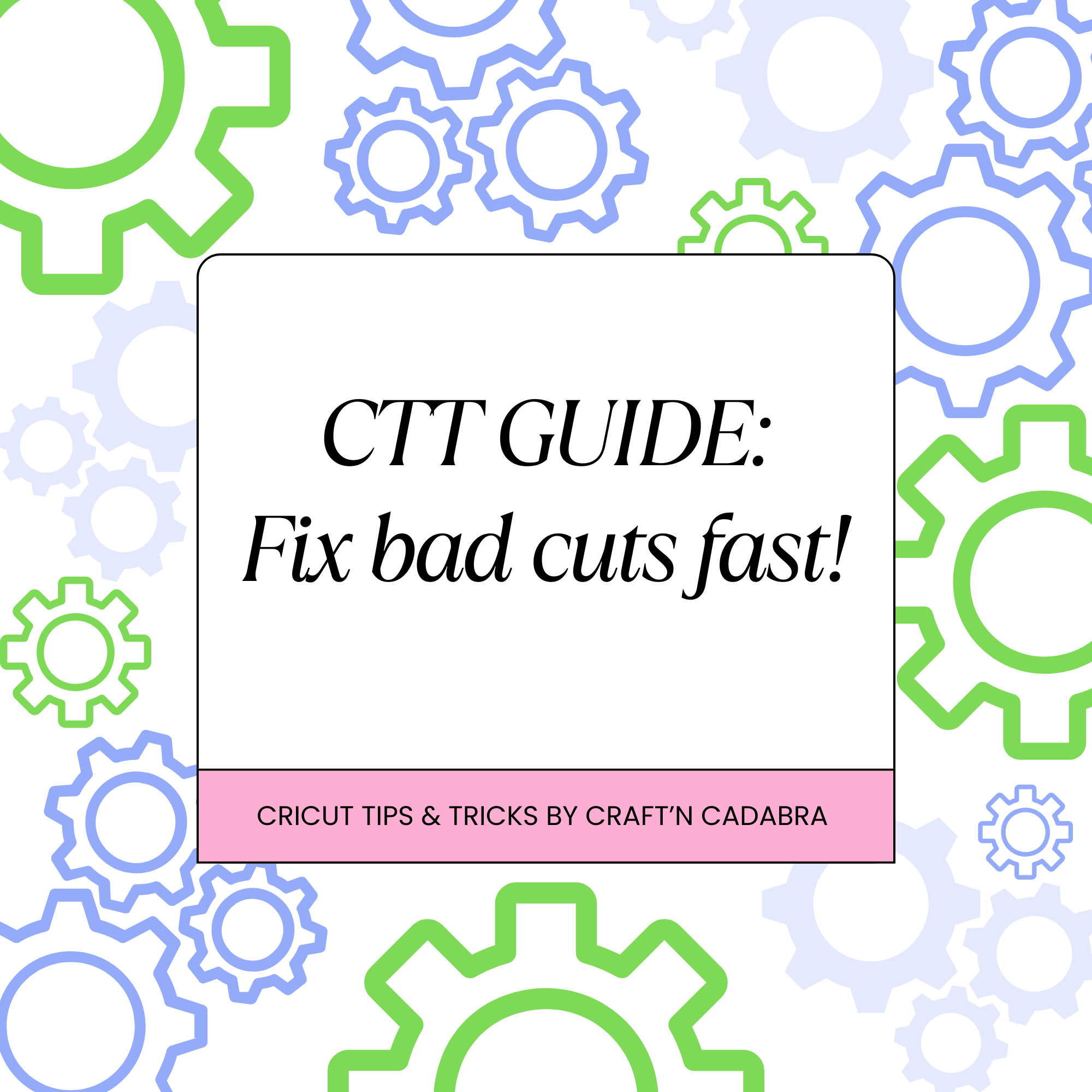 Cricut Cut Settings-Fix bad cuts fast!