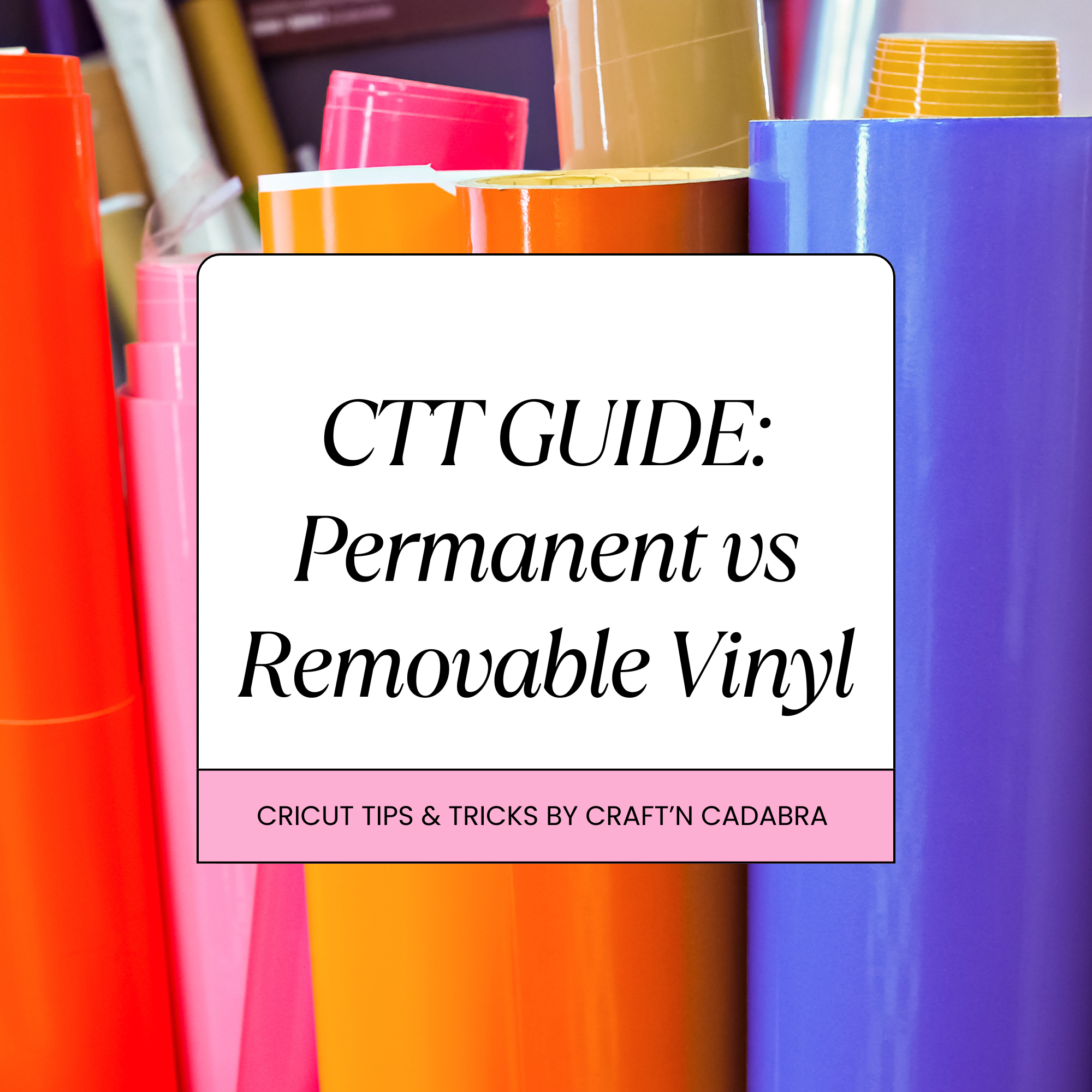 CTT Guide: Permanent VS Removable Vinyl