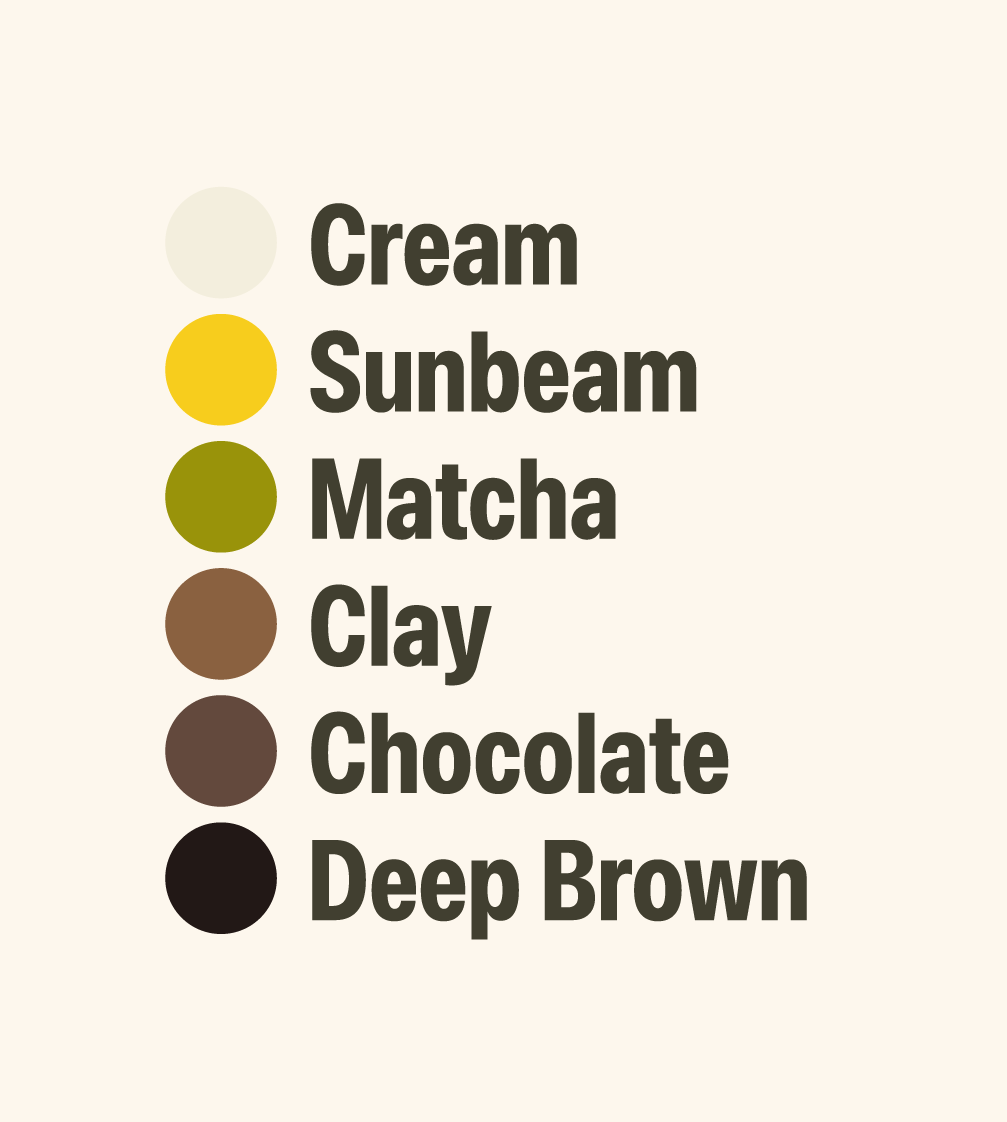 Color palette with six colors labeled as Cream, Sunbeam, Matcha, Clay, Chocolate, and Deep Brown.