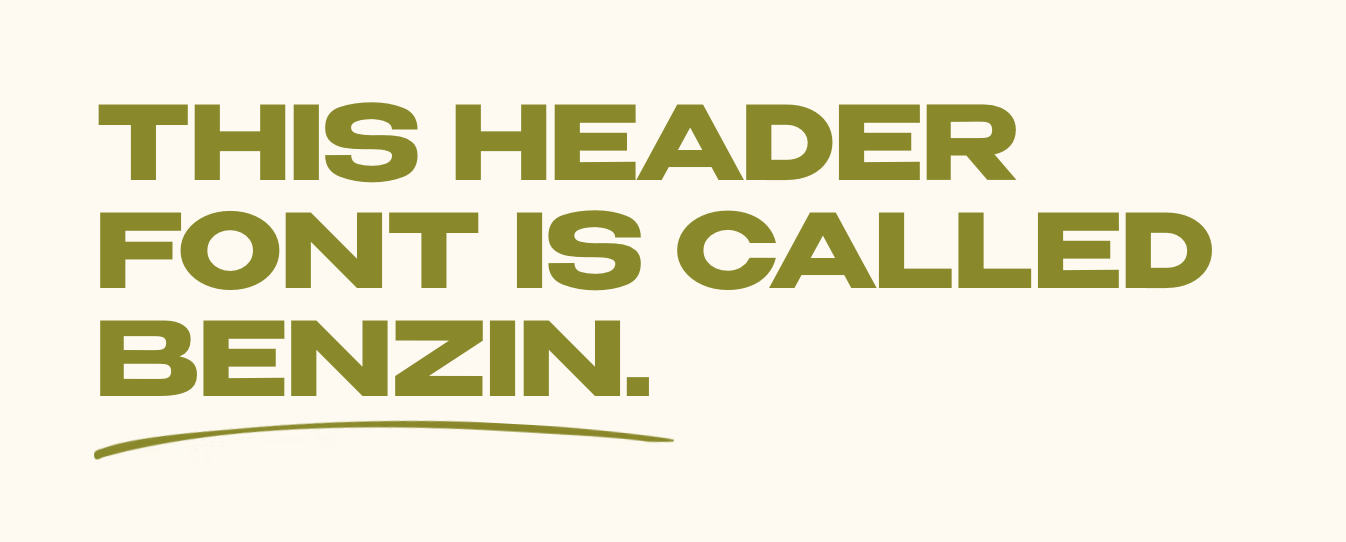 A beige background with large, bold, olive-green text that reads 'This header font is called Benzin'.