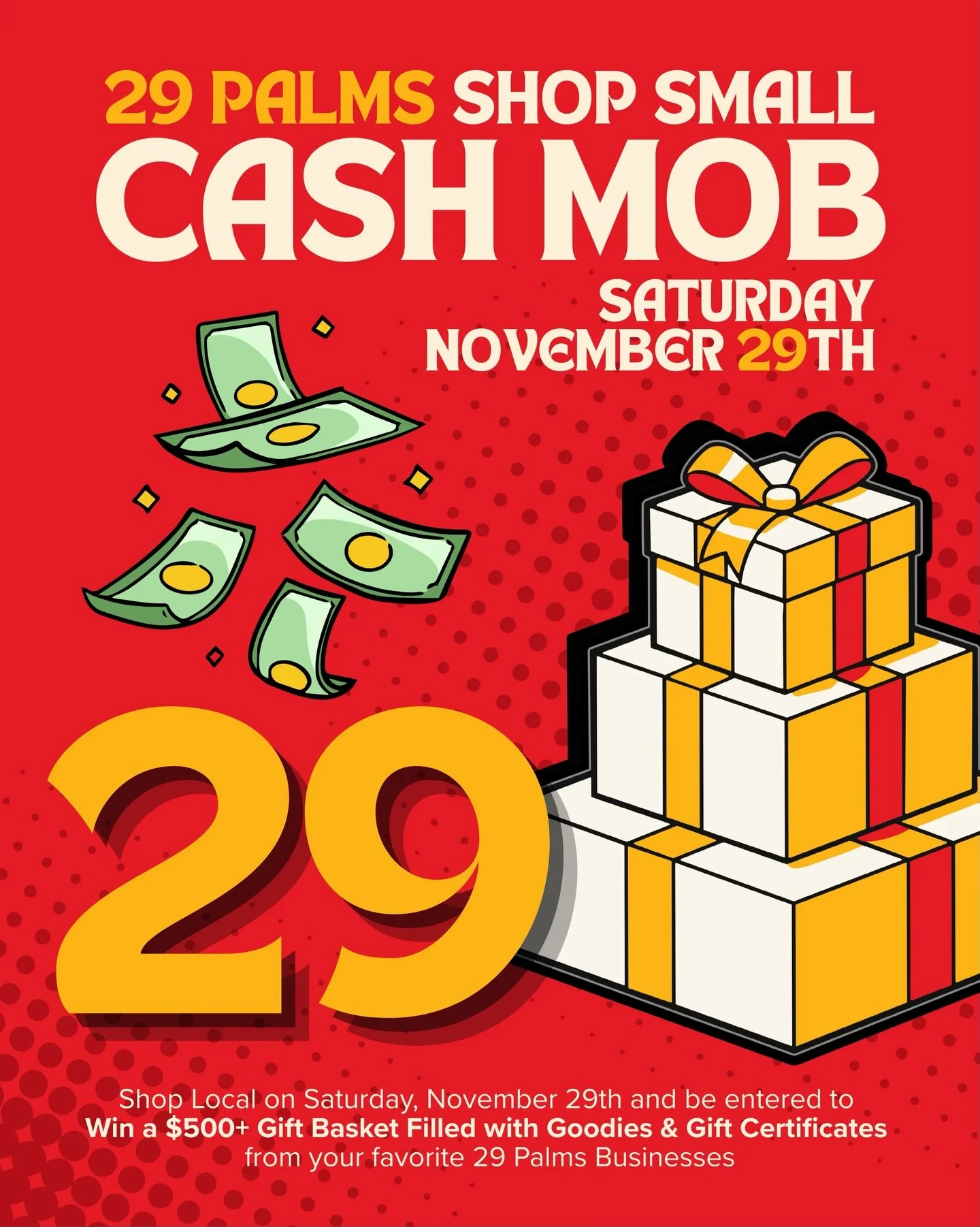 📣 29 PALMS SHOP SMALL CASH MOB!

🌴 SATURDAY, NOVEMBER 29TH

💵 Get ready to show up, shop small, and make a big impact! On Saturday, November 29th, we&rsquo;re inviting the entire community to take part in the 29 Palms Shop Small CASH MOB - a one-d