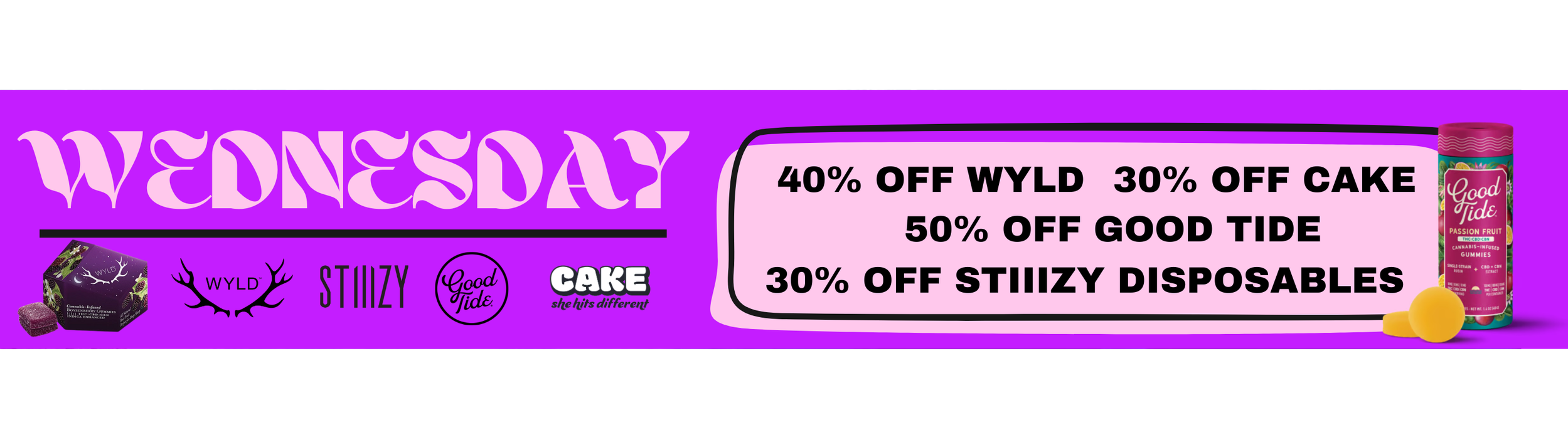 Purple promotional banner advertising Wednesday discounts on WYLD, Stiiizy, Good Tide, and Cake products, with discounts ranging from 30% to 50%, featuring images of gummies and vape products.