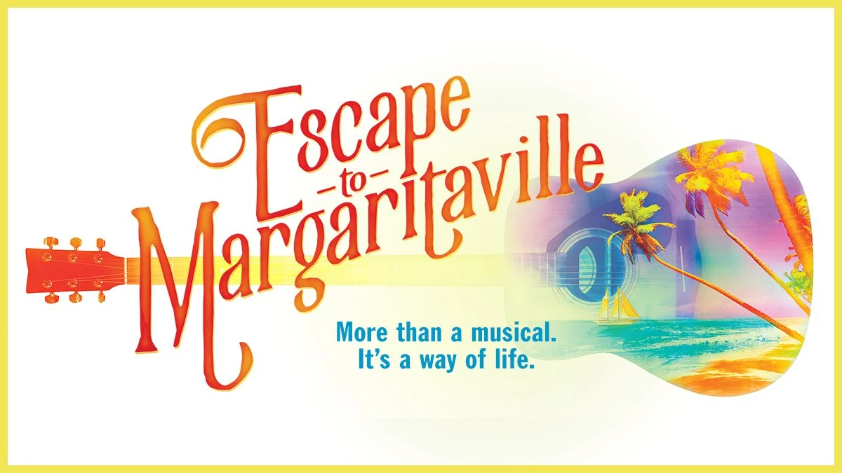 Poster for 'Escape to Margaritaville', a musical, featuring a guitar and a tropical beach scene with palm trees, ocean, and sunset colors, along with the tagline 'More than a musical. It's a way of life.'