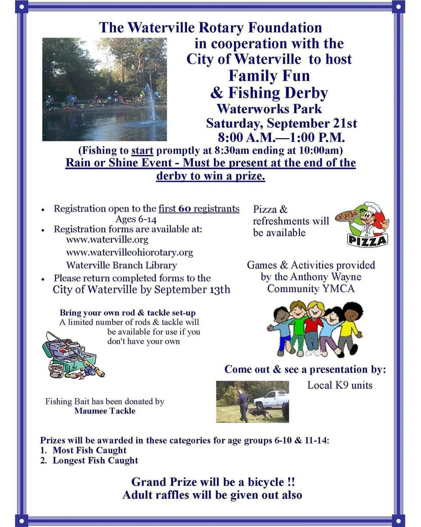 🎣 Join Us for the Waterville Rotary Fishing Derby! 🎣

📅 When: Saturday, September 21, 8 AM - 1 PM
📍 Where: Waterworks Park, Waterville

Fun for kids (ages 6-14) with prizes, games, pizza, and a grand prize bike! 🏆

Register by September 13 to se