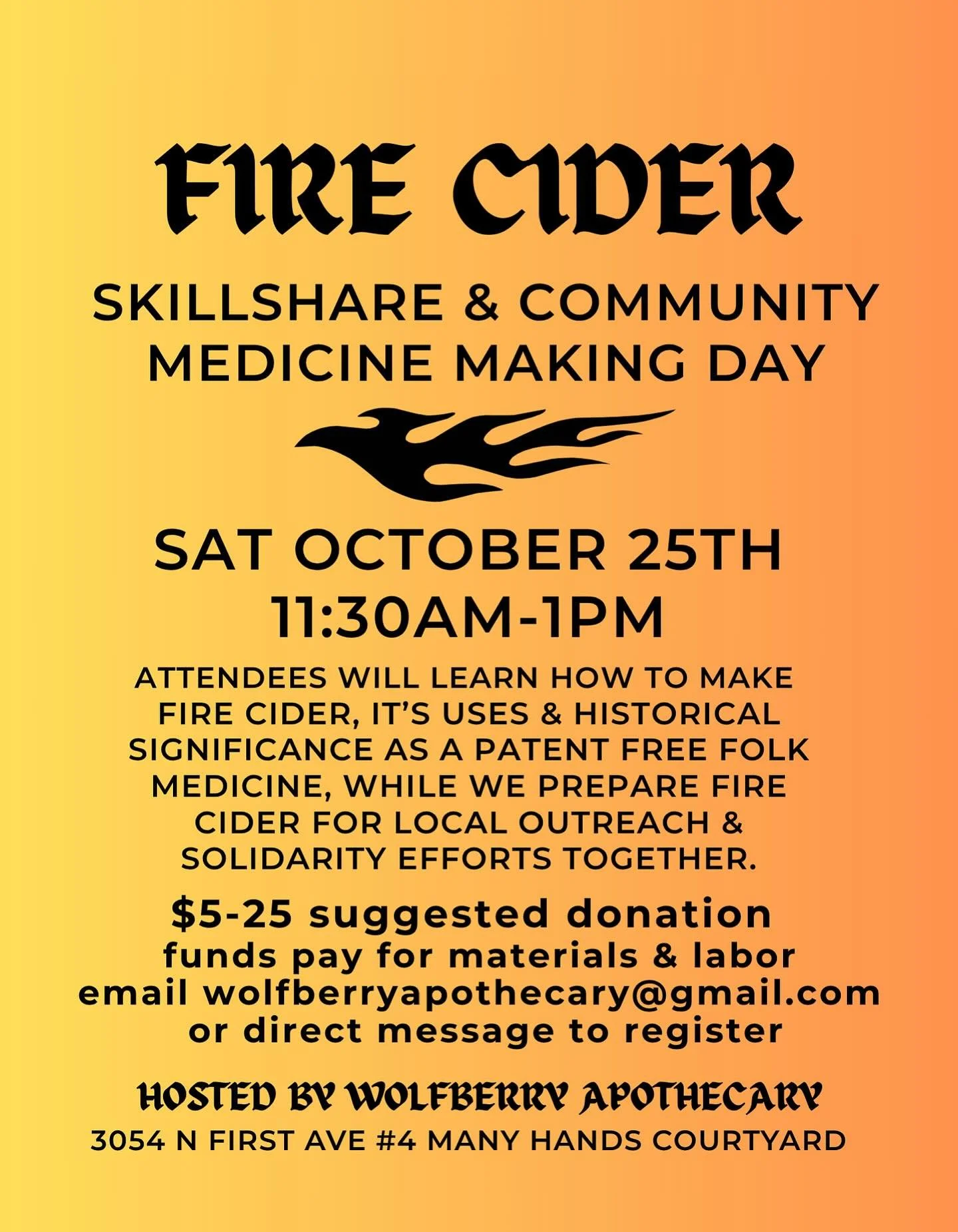 SAVE THE DATE: FIRE CIDER SKILLSHARE 🔥🔥🔥

SATURDAY OCTOBER 25TH 11:30am-1pm

attendees will learn all about how to make fire cider, its uses &amp; historical significance as a patent free folk medicine, all while we prepare a large batch of fire c
