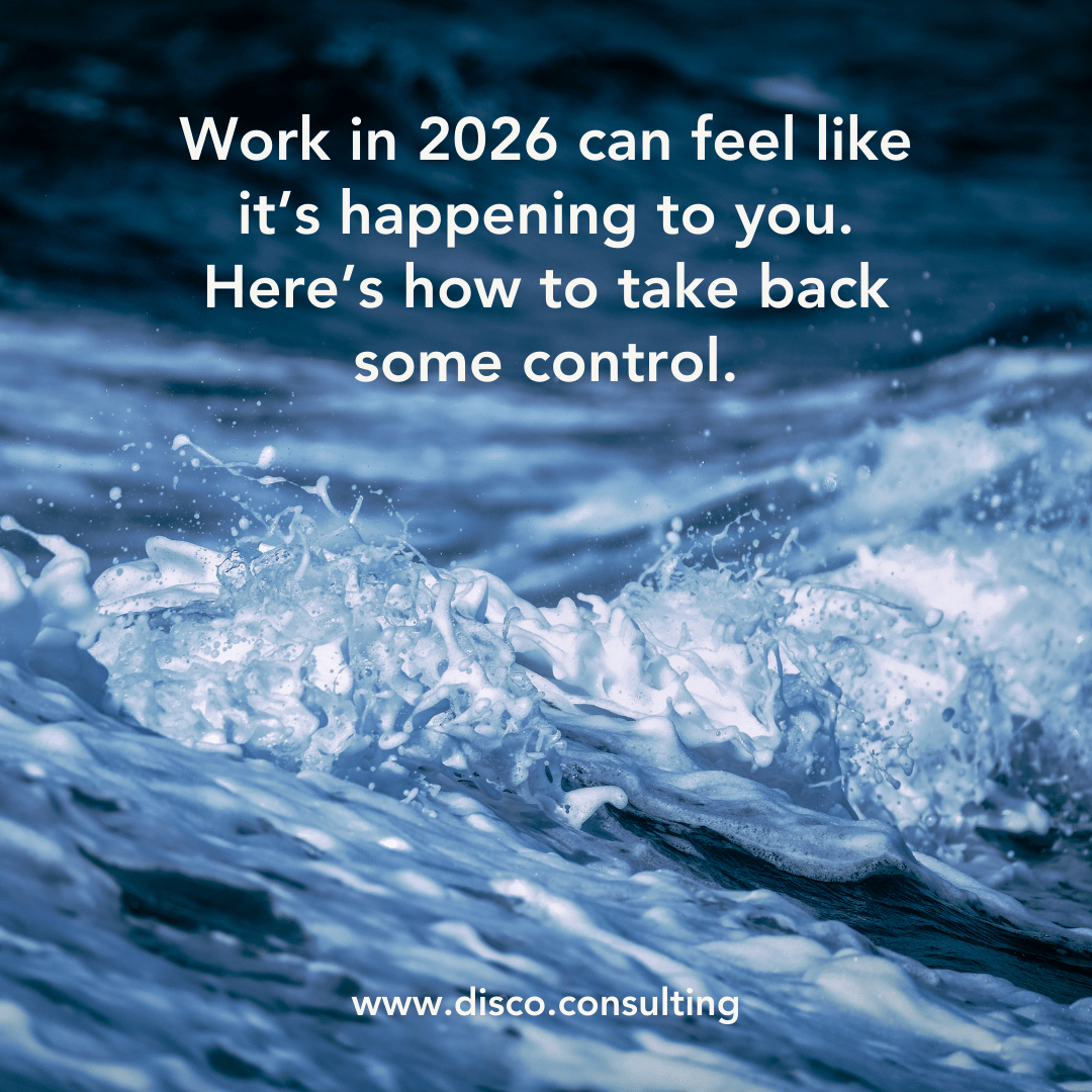Work in 2026 can feel like it’s happening to you. Here’s how to take back some control.