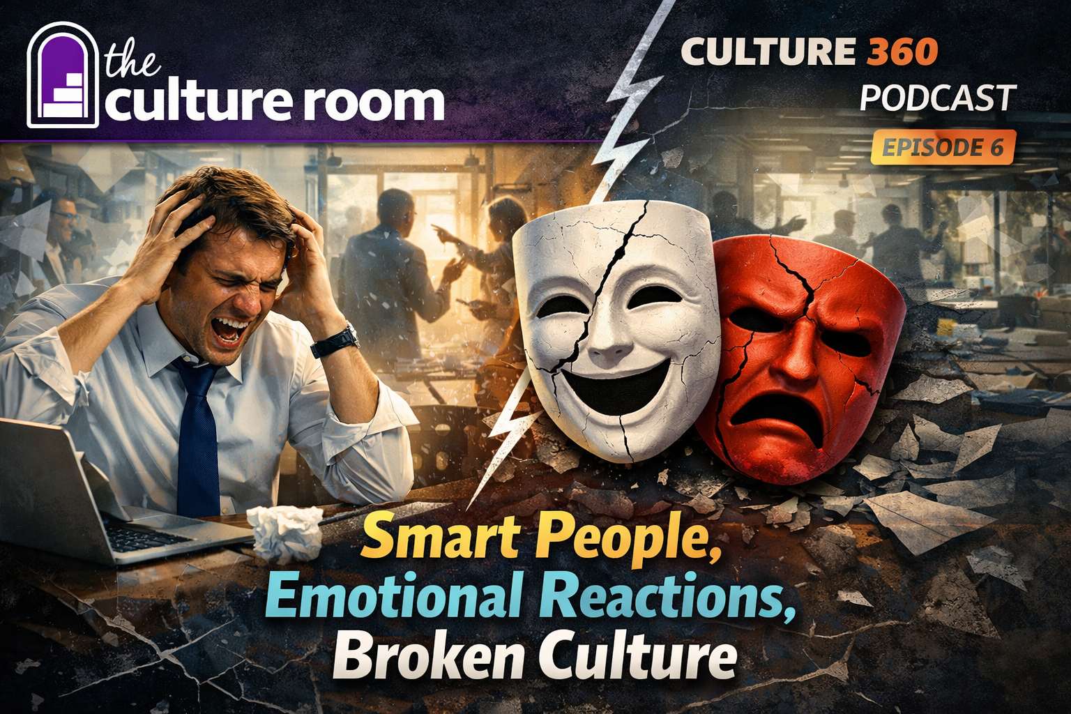 Episode 6 - Smart People, Emotional Reactions, Broken Cultures.