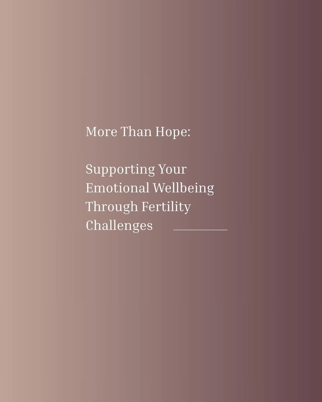 More Than Hope: Supporting Your Emotional Wellbeing Through Fertility Challenges