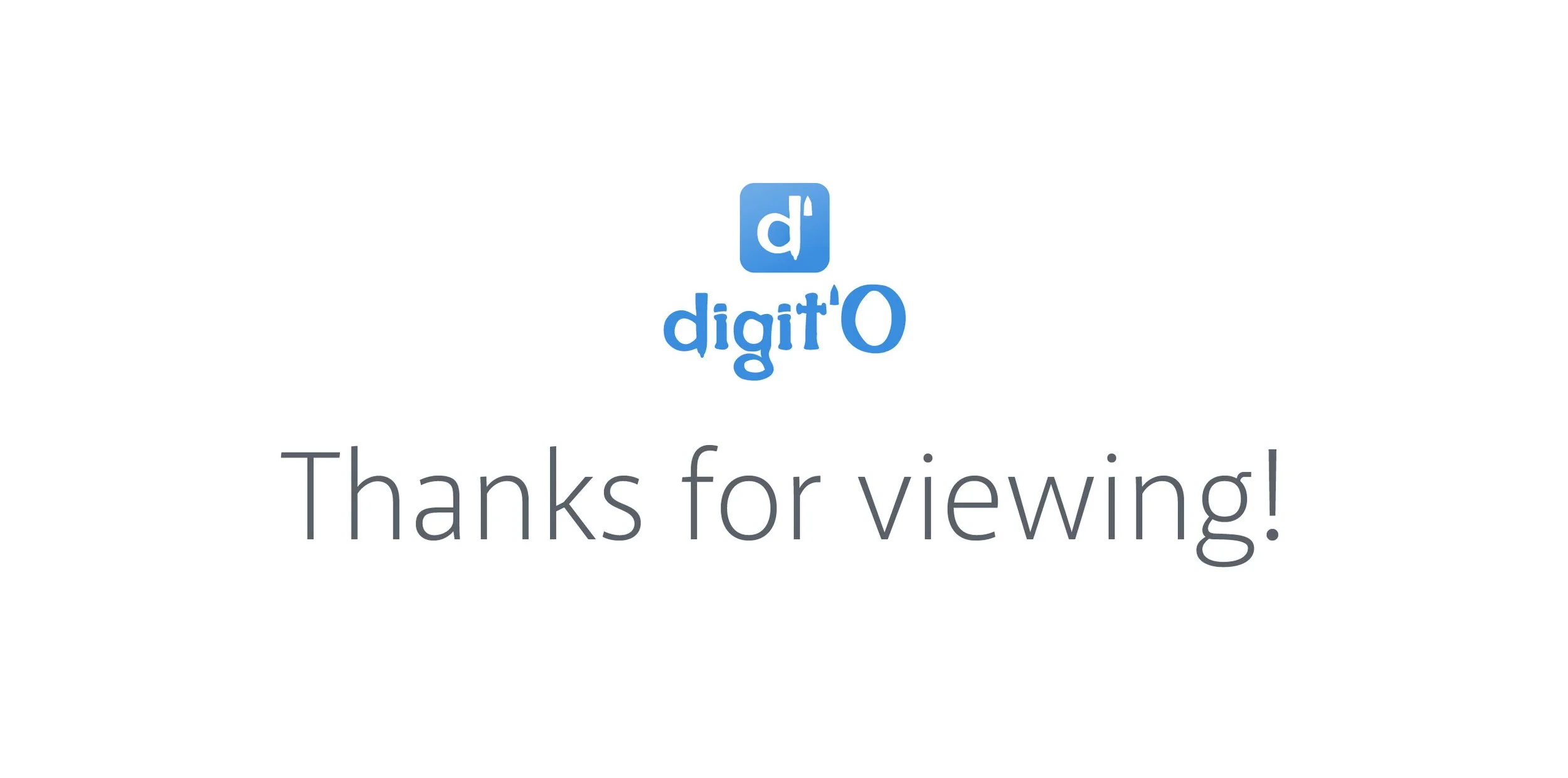 A thank you message with the digit'O' logo, featuring a blue 'd' inside a blue square and the word 'digit'O' in blue, followed by the text 'Thanks for viewing!' in gray.
