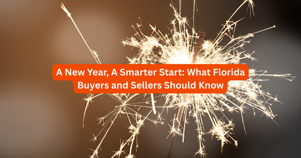 A New Year, A Smarter Start: What Florida Buyers and Sellers Should Know
