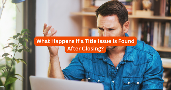 What Happens If a Title Issue Is Found After Closing?