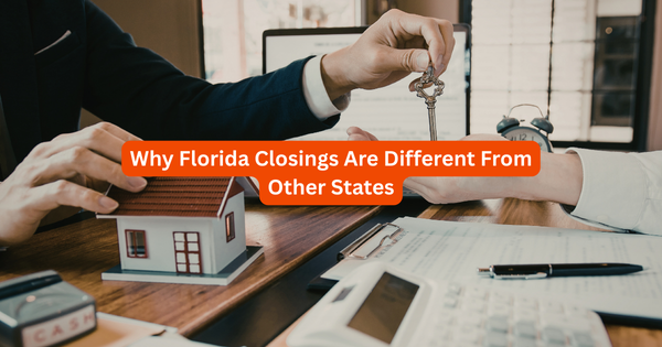 Why Florida Real Estate Closings Are Different From Other States