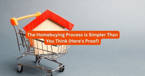 The Homebuying Process Is Simpler Than You Think (Here's Proof)