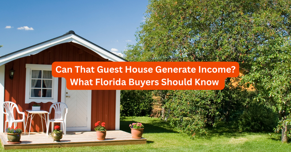 Can That Guest House Generate Income? What Florida Buyers Should Know
