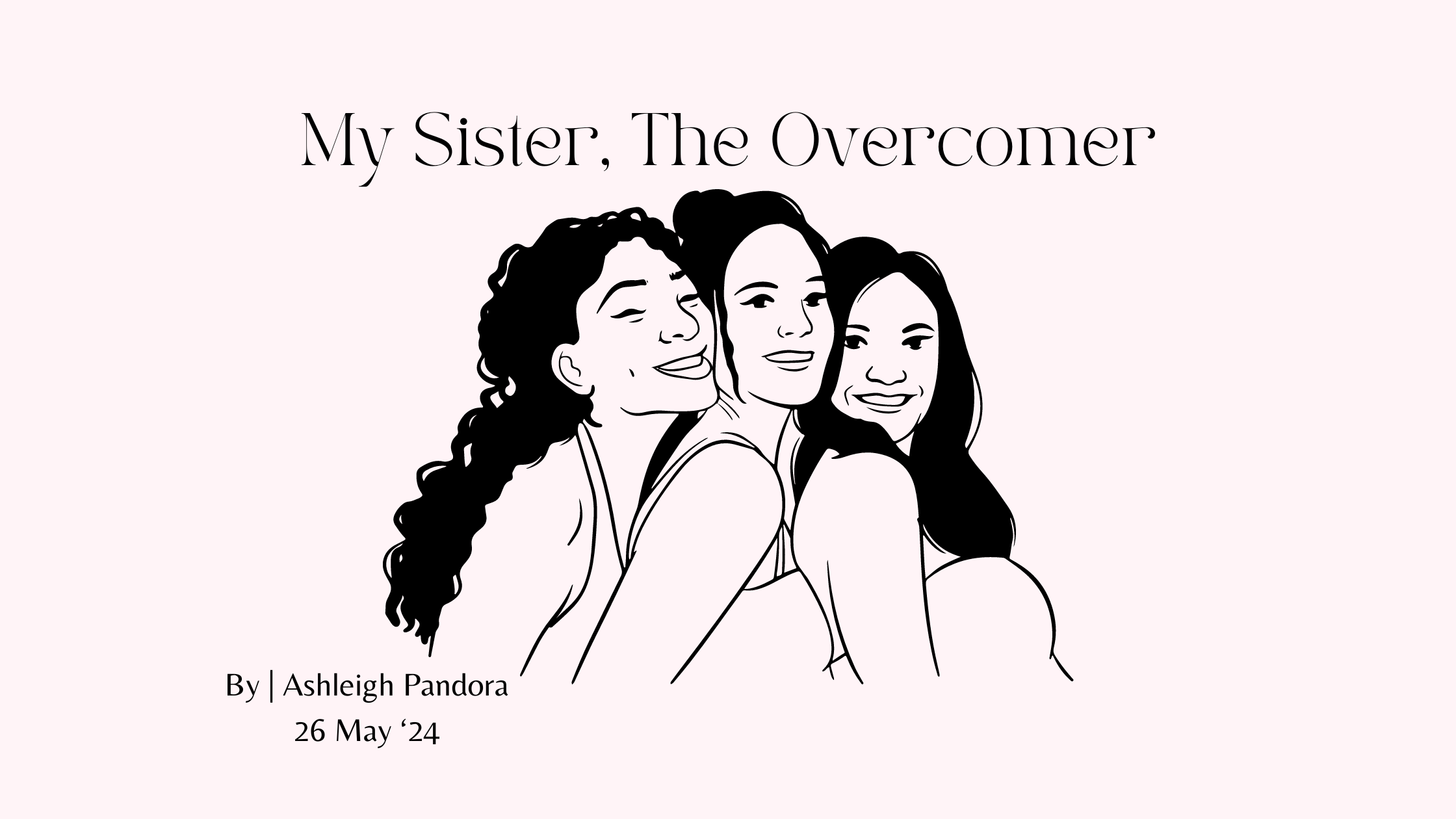 My Sister, The Overcomer