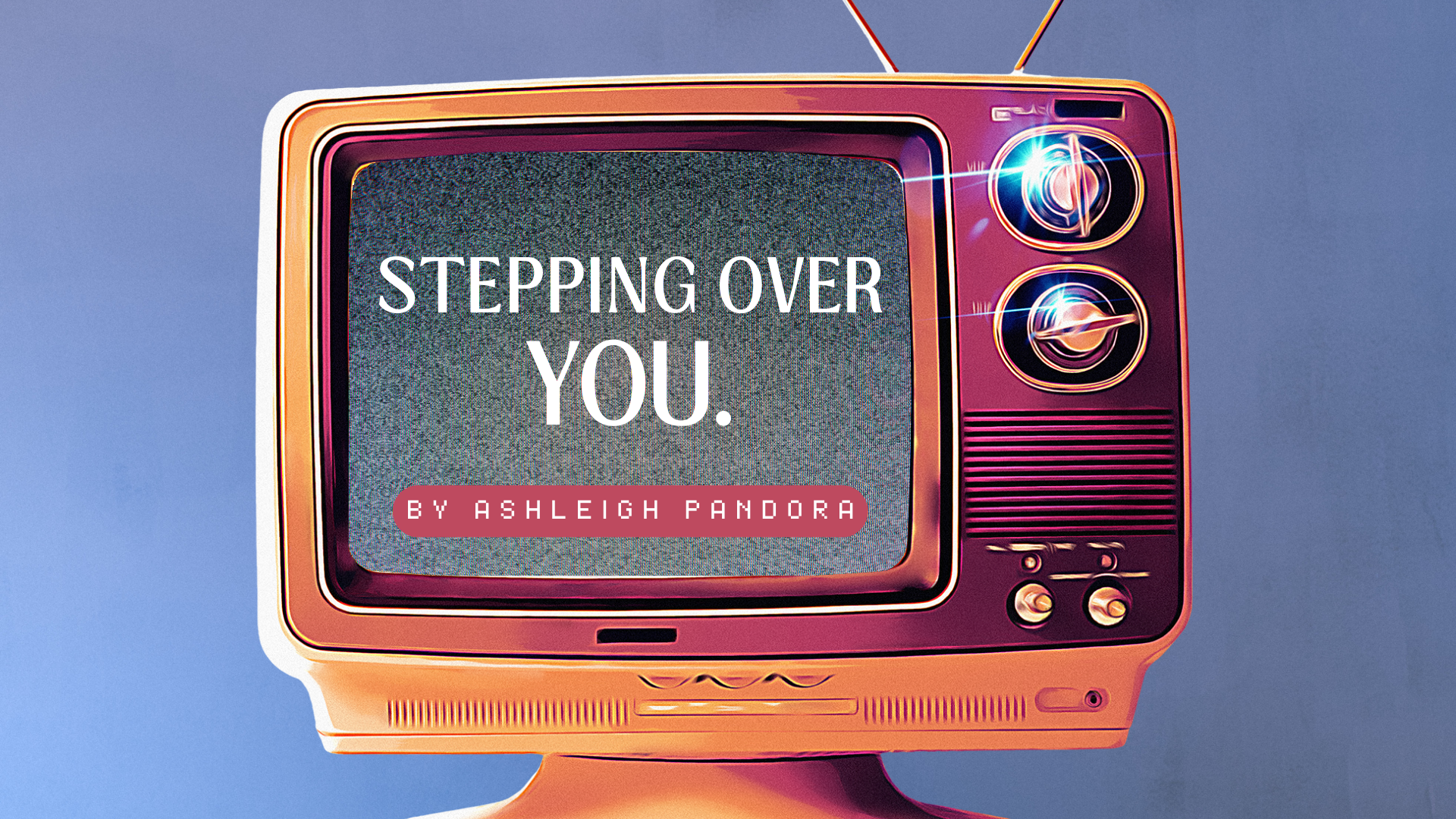 Stepping Over You.