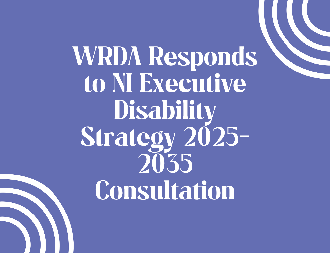 WRDA Responds to NI Executive Disability Strategy 2025-2035 Consultation