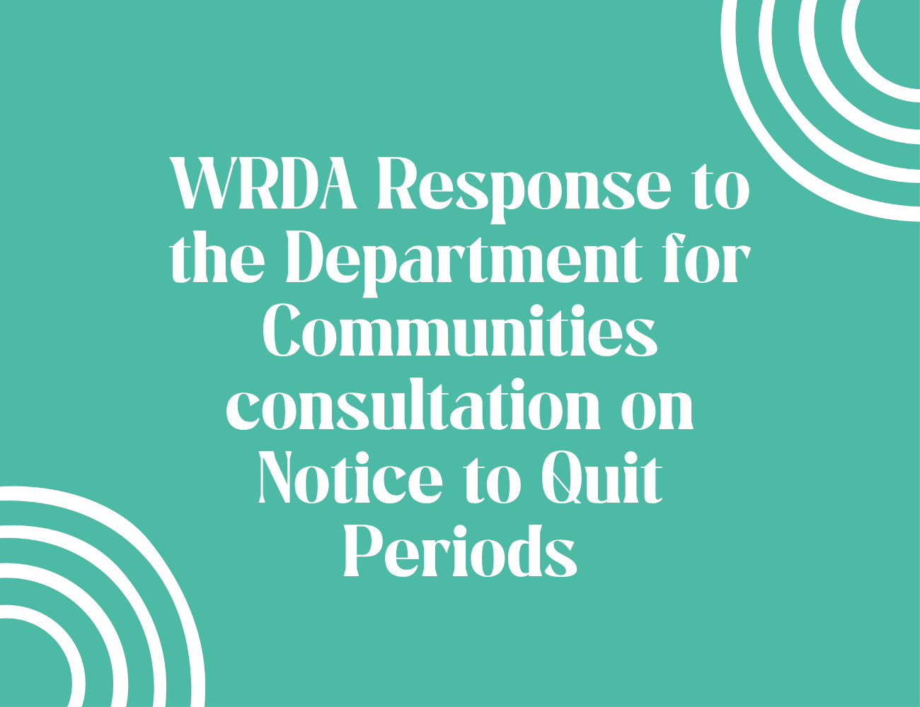 WRDA Raises Concerns Over Proposed Notice to Quit Period Changes and Calls for Stronger Protections for Women and Low‑Income Tenants