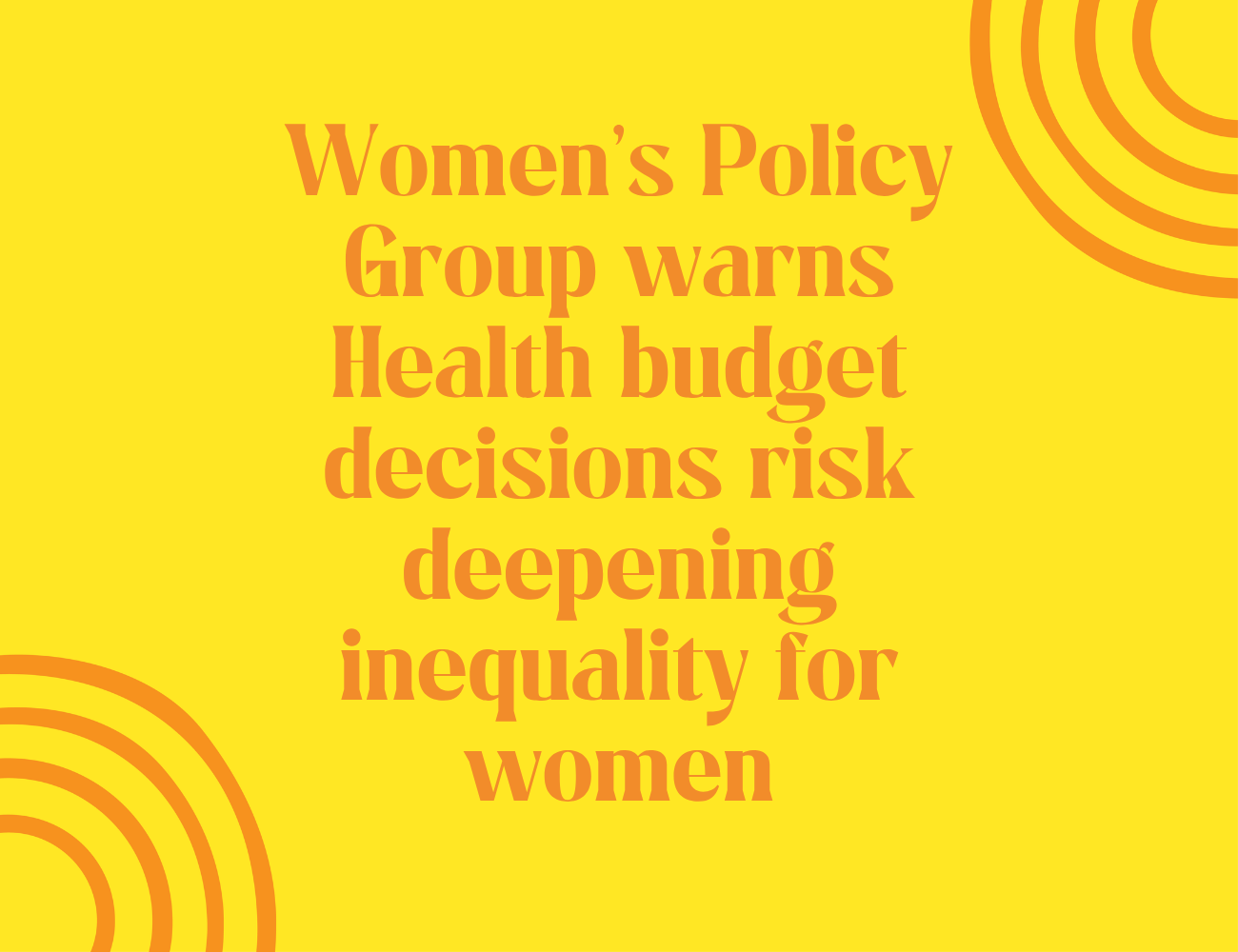 Women’s Policy Group warns Health budget decisions risk deepening inequality for women
