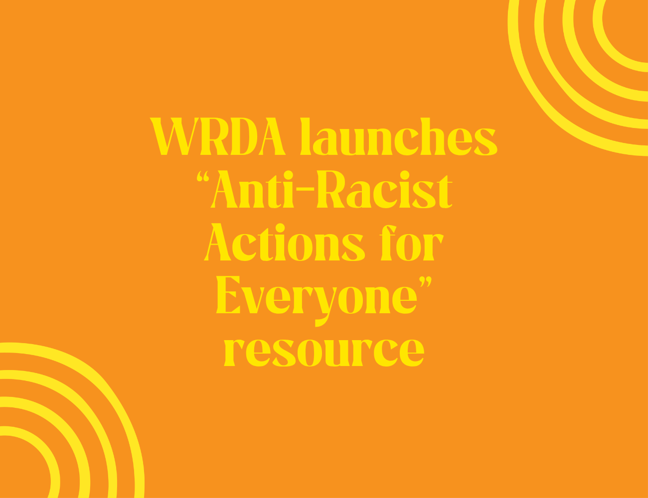 WRDA launches “Anti-Racist Actions for Everyone” resource