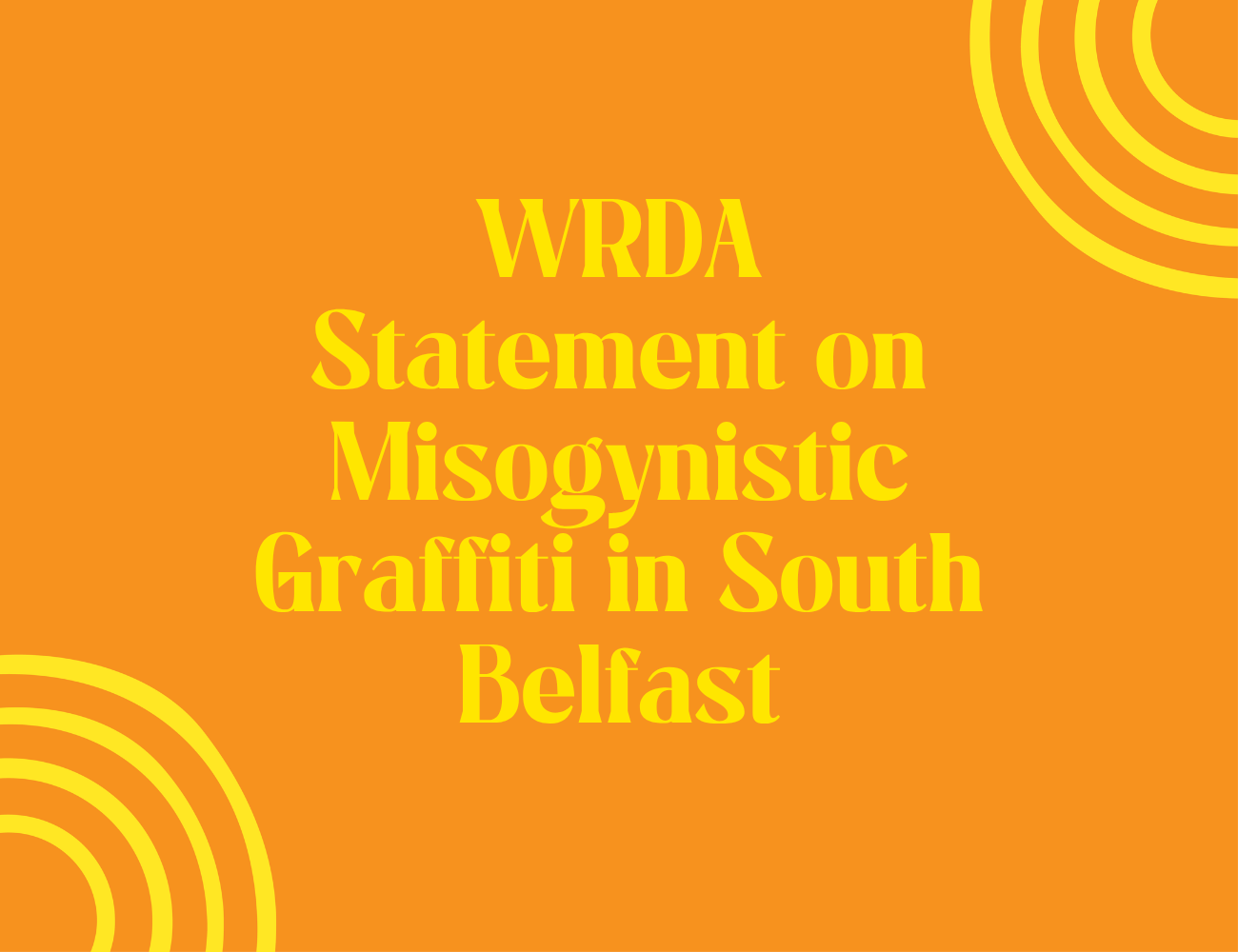 WRDA Statement on Misogynistic Graffiti in South Belfast