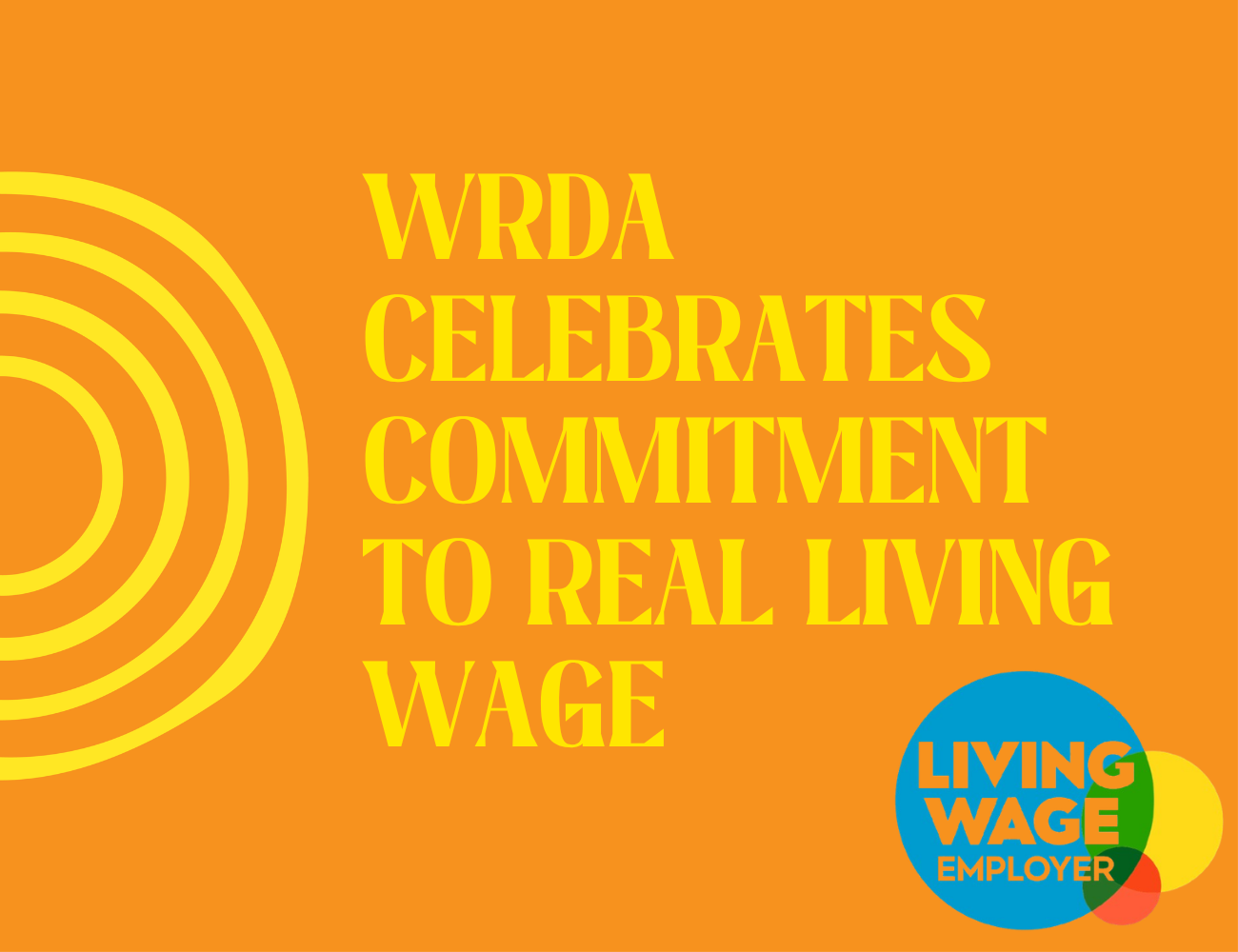 WRDA CELEBRATES COMMITMENT TO REAL LIVING WAGE&nbsp;&nbsp;