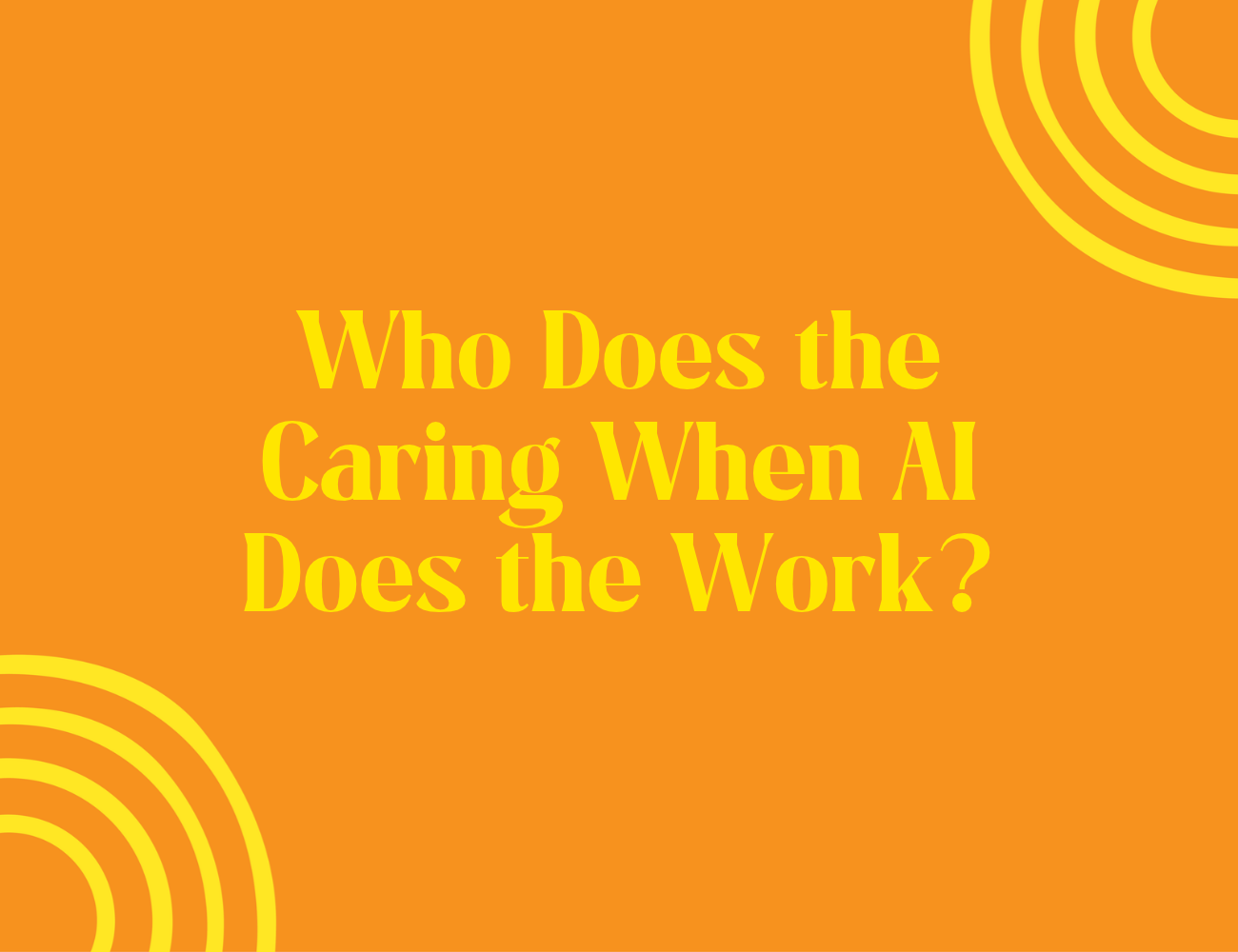 Who Does the&nbsp;Caring When AI&nbsp;Does the Work?