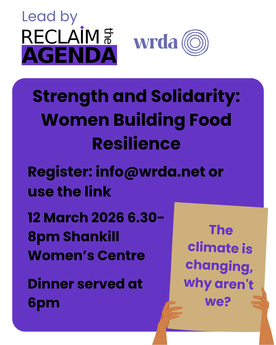 Strength and solidarity: women building food resilience. Register: info@wrda.net or use the link. 12 March 2026 6.30-8pm. food served at 6pm