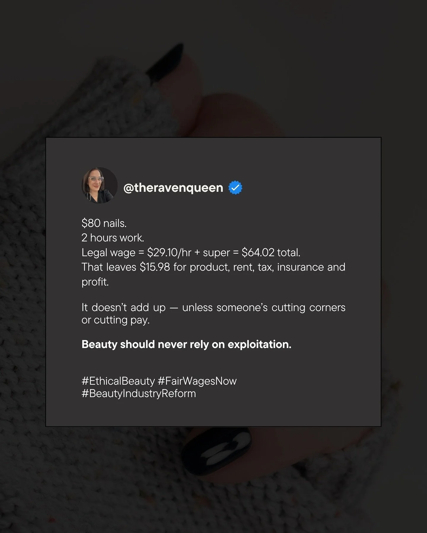 What do your nails REALLY cost 💅🏼💔

An $80 set that takes 2 hours sounds &ldquo;reasonable&rdquo;...
 But the legal wage alone is $29.10/hr + super. That&rsquo;s $64.02 before we even factor in rent, product, tax, insurance, or profit.

That leave