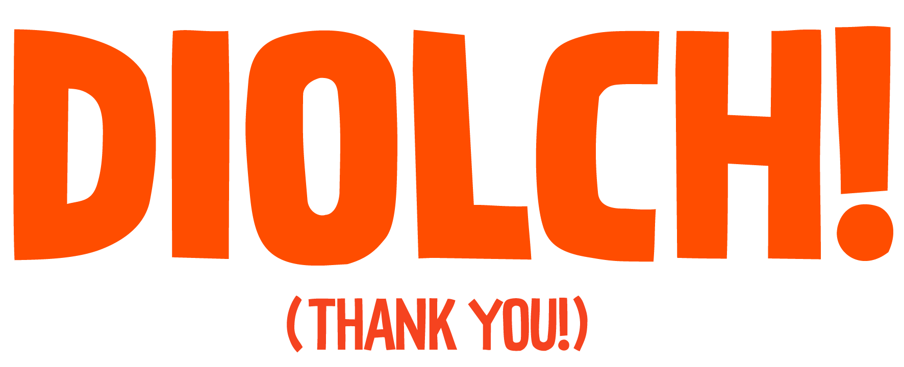Bold orange text spelling out 'Diolch!' meaning thank you in Welsh.