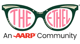 The Ethel, An AARP Community logo. The Ethel is written on a pair of glasses.