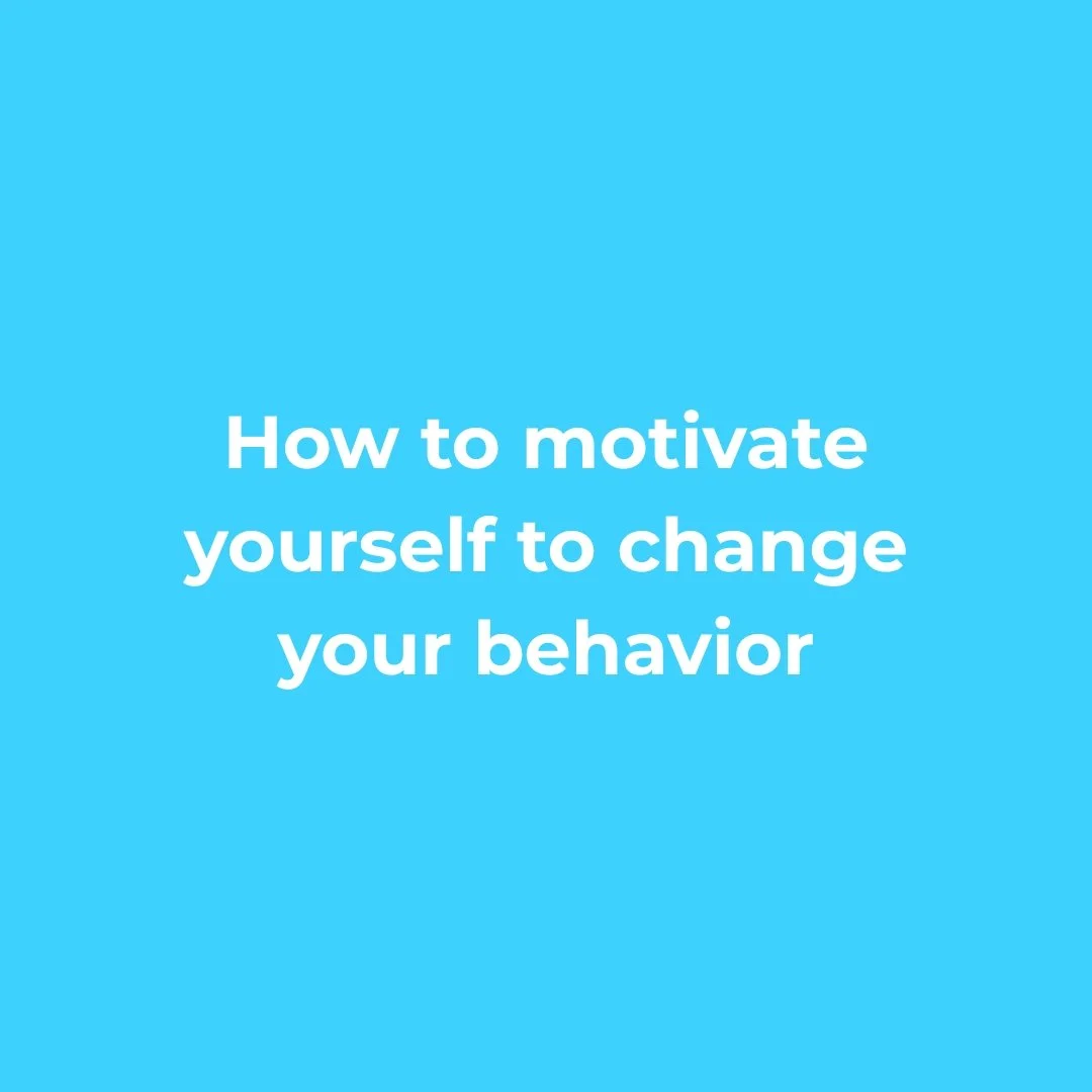 Blue background with white text that says 'How to motivate yourself to change your behavior'.