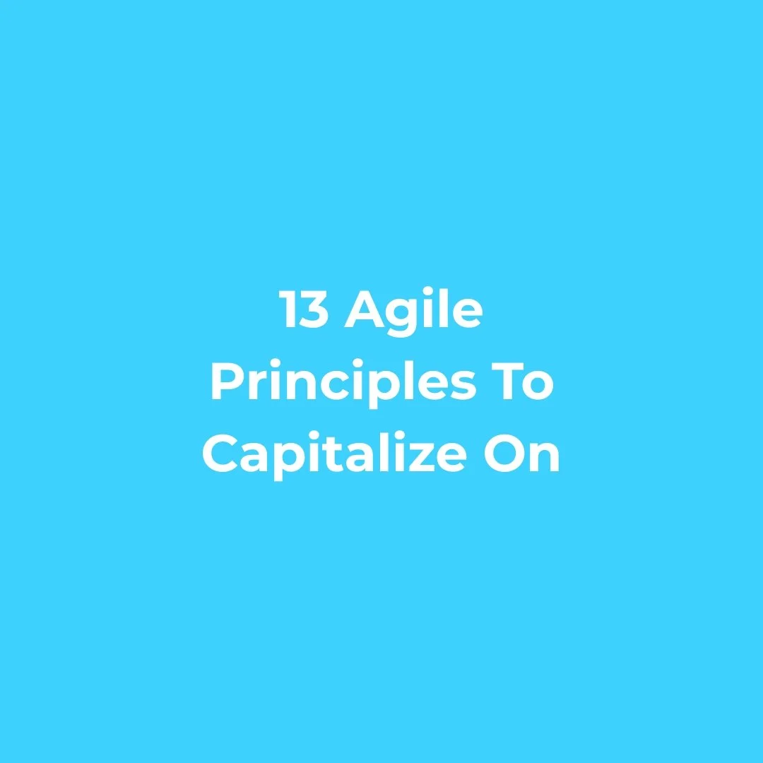 Cover image with blue background and white text that reads, "13 Agile Principles To Capitalize On."