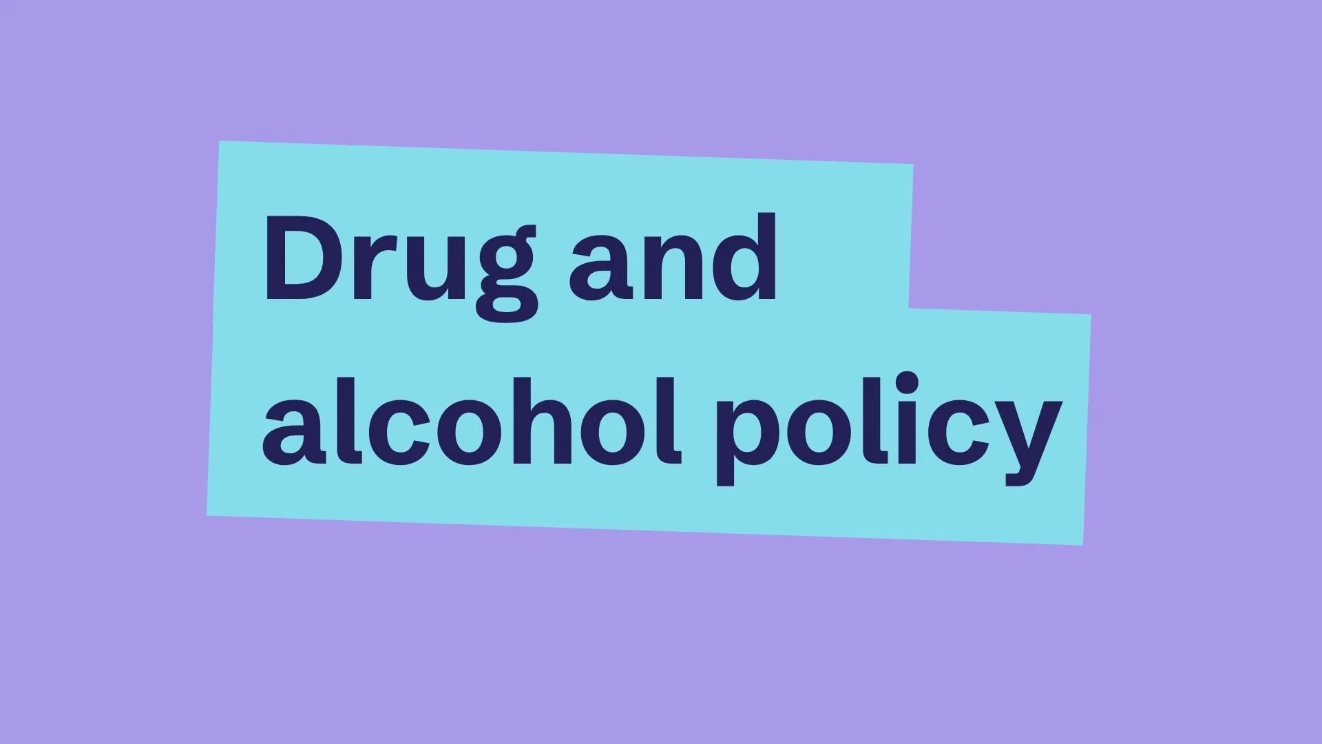 Drug and alcohol policy