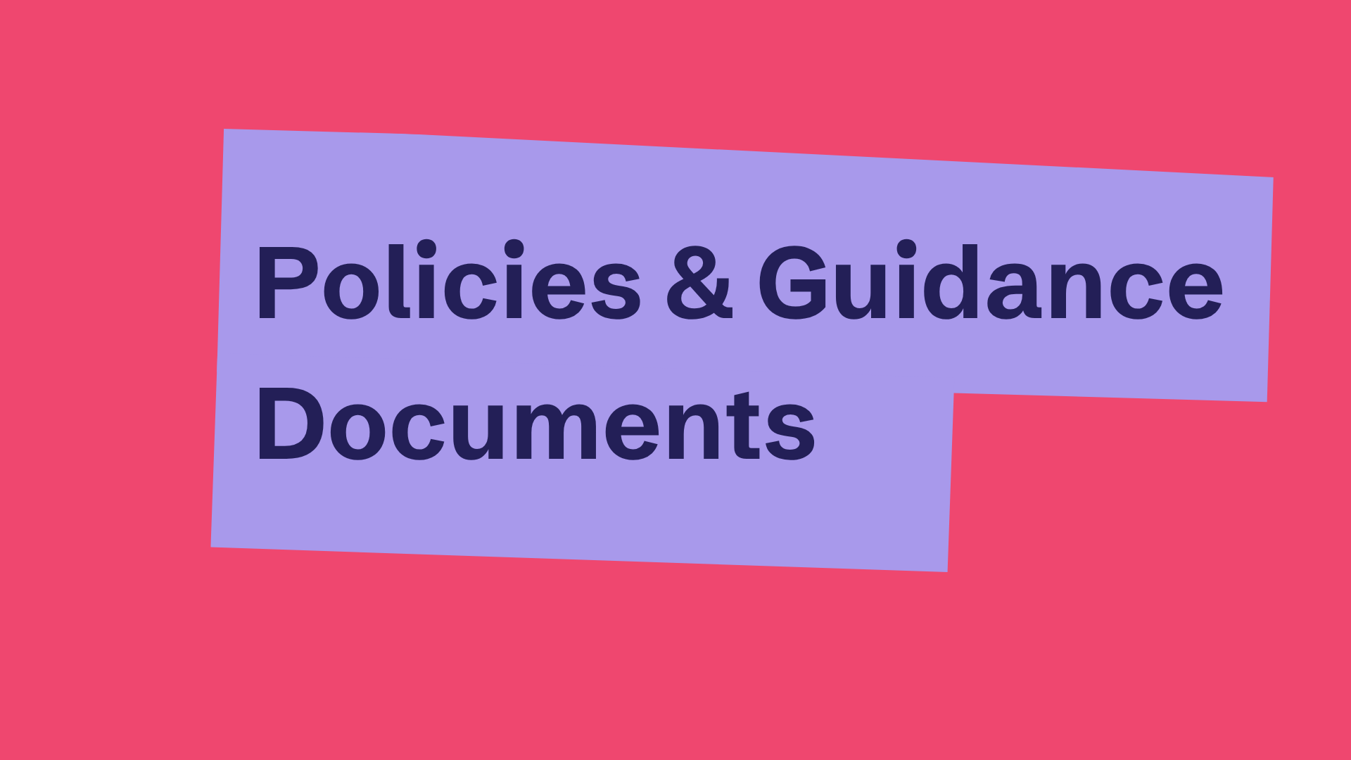 Policies set out principles and requirements for our charity.  Guidance documents support what we do, and delve into a little bit more practical detail.

