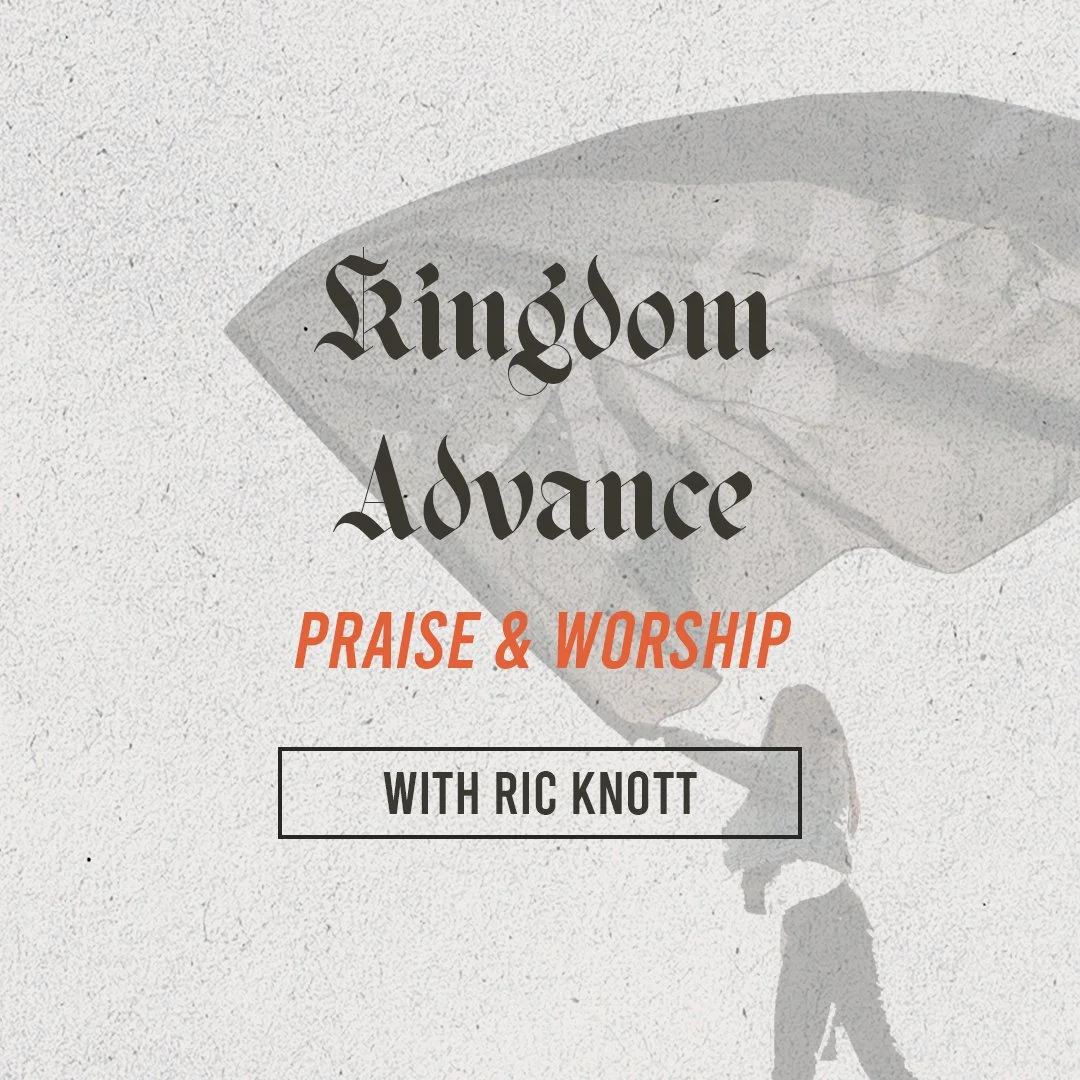 Kingdom Advance: Praise and Worship