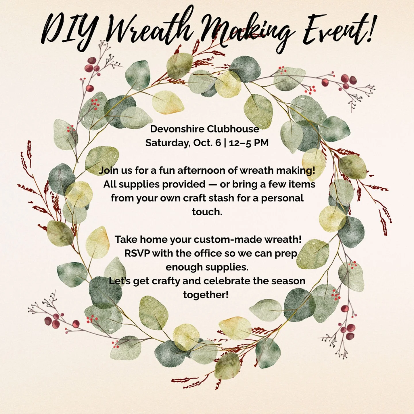 🍂✨ DIY Wreath Making Event! ✨🍂

Devonshire residents &mdash; get ready to get crafty!
 Join us at the clubhouse on Saturday, October 6th from 12:00&ndash;5:00 PM for a fun and festive DIY Wreath Making Workshop!

🎨 All supplies will be provided &m