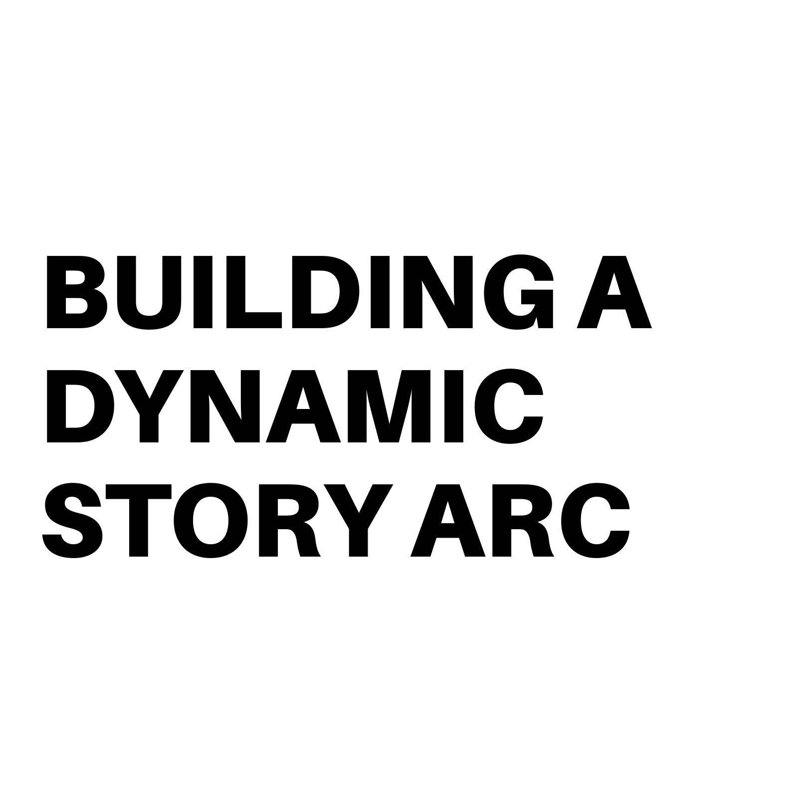 Building a Dynamic Story Arc
