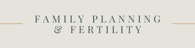 Family Planning &amp; Fertility