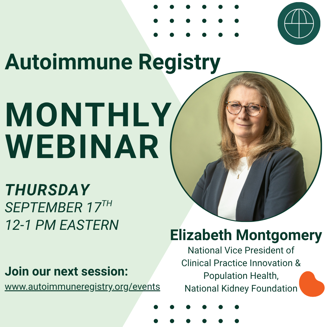 AUTOIMMUNE NETWORK MONTHLY WEBINAR — Elizabeth Montgomery from the National Kidney Foundation