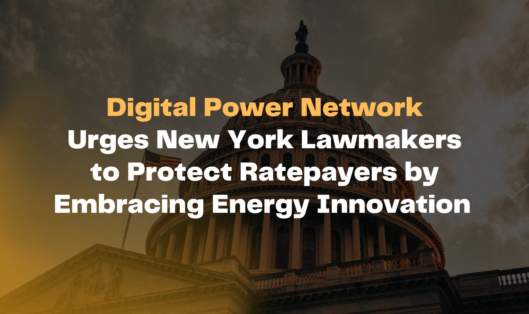 Digital Power Network Urges New York Lawmakers to Protect Ratepayers by Embracing Energy Innovation