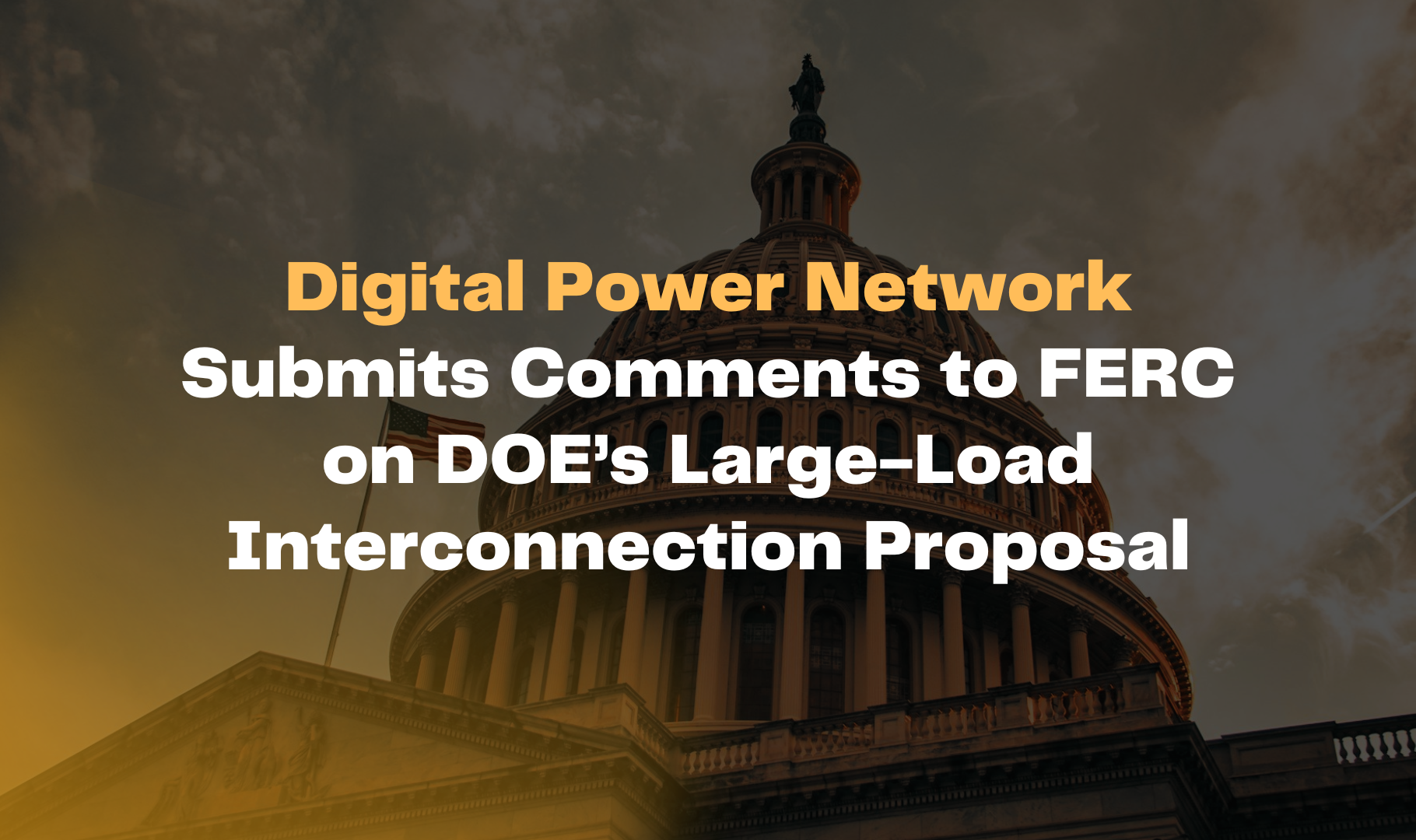 Digital Power Network Submits Comments to FERC on DOE’s Large-Load Interconnection Proposal