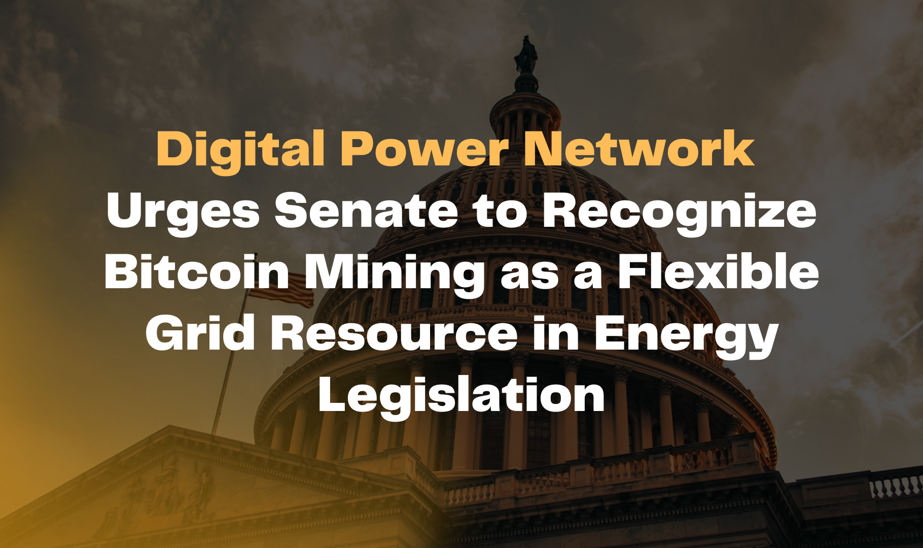 Digital Power Network Urges Senate to Recognize Bitcoin Mining as a Flexible Grid Resource in Energy Legislation