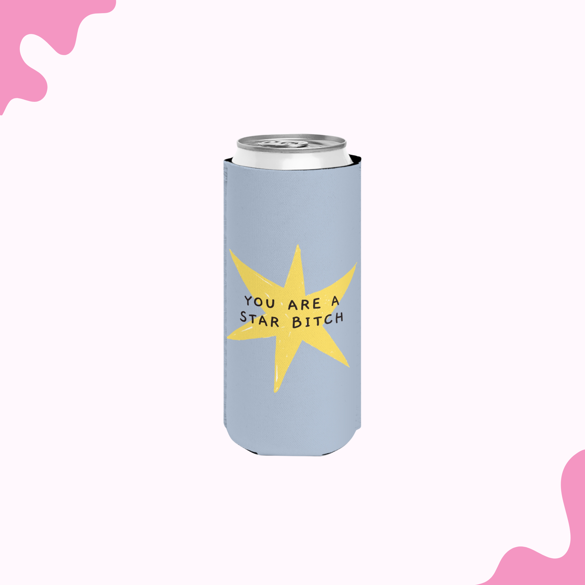 You Are a Star Bitch Can Cooler