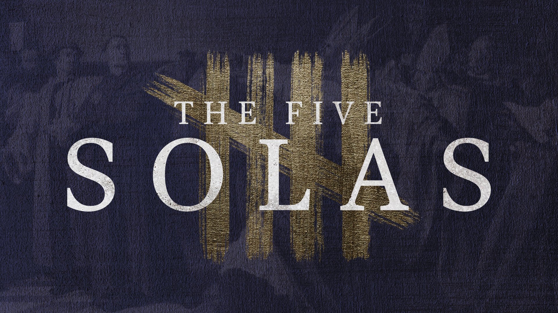 THE FIVE SOLAS: GLORY TO GOD ALONE