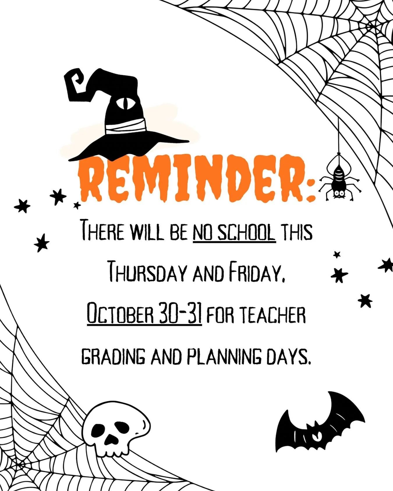 Reminder: there will be no school for students this Thursday and Friday, October 30-31, for teacher grading and planning days.

Recordatorio: no habr&aacute; clases para los estudiantes este jueves y viernes, 30 y 31 de octubre, por los d&iacute;as d