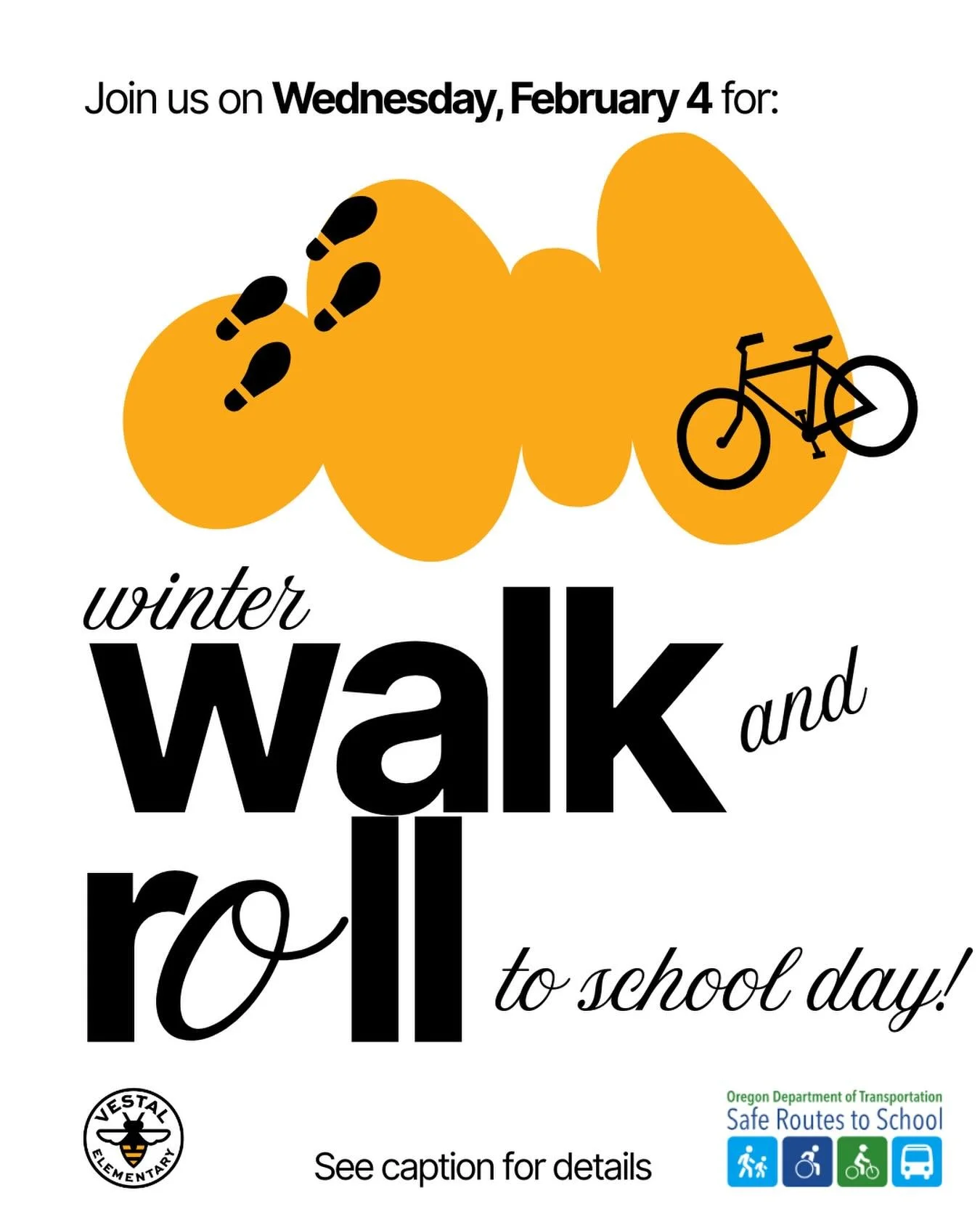 Winter Walk &amp; Roll!

On Wednesday, February 4th, we&rsquo;ll be celebrating Walk &amp; Roll to School Day! 

We will have Safe Routes to School swag and donut holes available at the school bike racks 7:45-8:00 for participating students. Sync up 