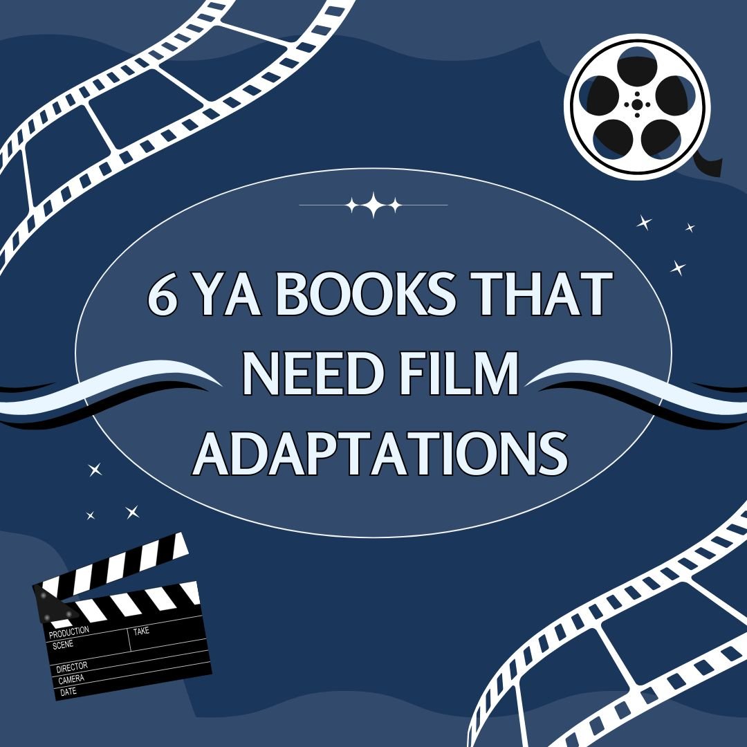 6 YA Books That NEED Film Adaptations