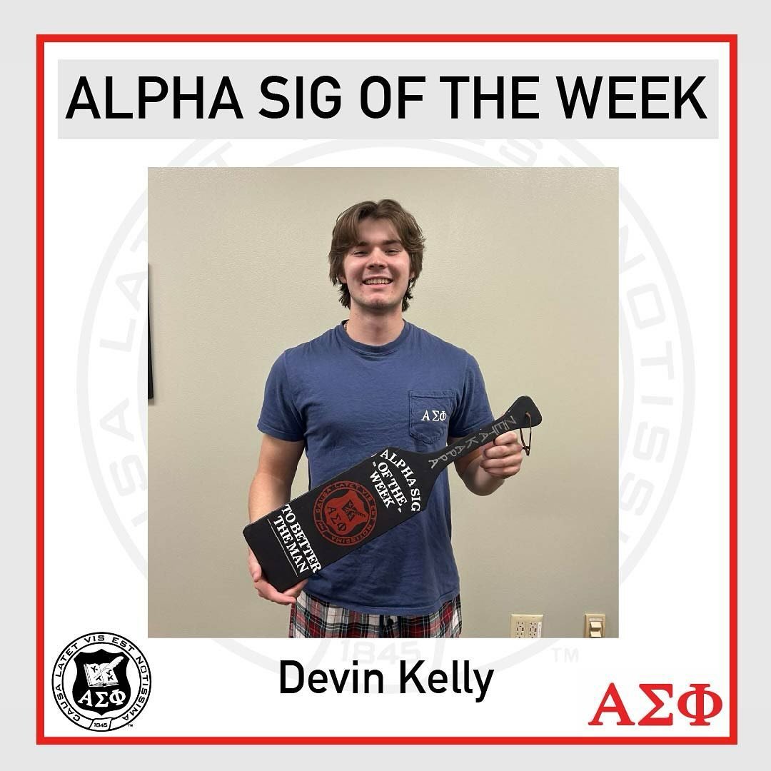Congrats to Devin for winning his second Alpha Sig of the week of the year. He won this award after his great work organizing the camping trip this past weekend.