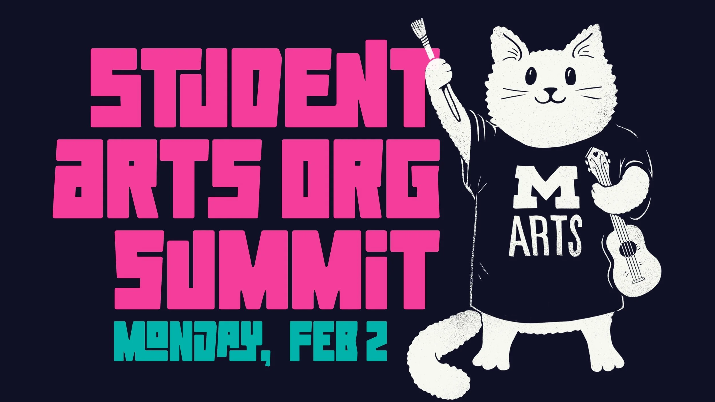 Poster for the Student Arts Org Summit on Monday, Feb 2, featuring Art, the Michigan Arts Cat